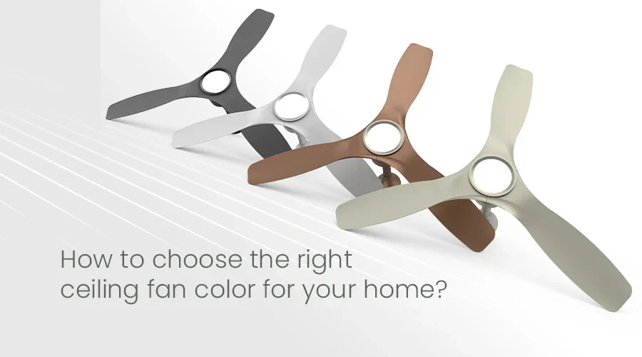 How to Choose the Right Ceiling Fan Color for Your Home: A Complete Guide