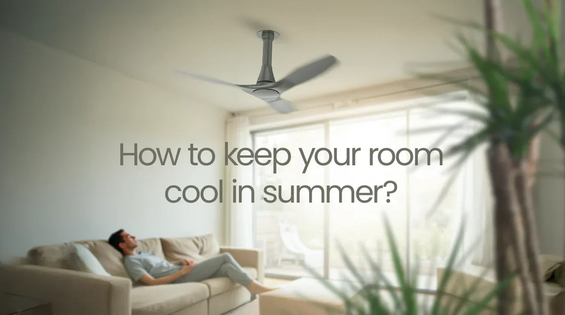 How to Keep Your Room Cool in Summer?